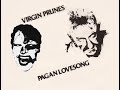 VIRGIN PRUNES - Pagan Lovesong