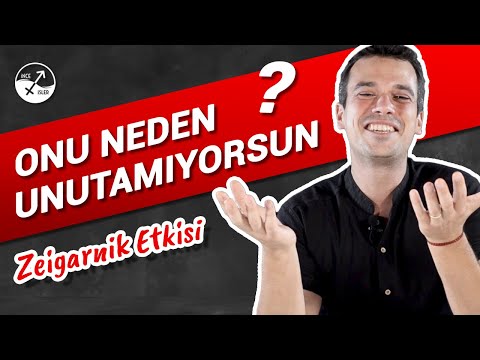 ONU NEDEN UNUTAMIYORSUN? ve NASIL UNUTURSUN? / Zeigarnik Etkisi