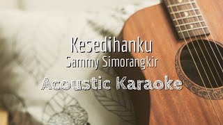 Download lagu Kesedihanku - Sammy Simorangkir - Acoustic Karaoke mp3