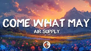 Air Supply - Come What May (Lyrics)
