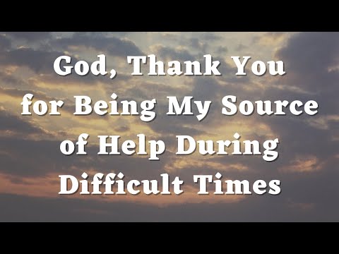 God, Thank You for Being My Source of Help During Difficult Times - Daily Prayers #413