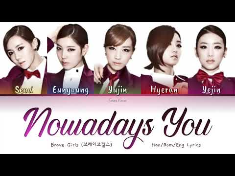 Brave Girls (브레이브걸스) Nowadays You (요즘 너) - Han/RomEng Lyrics (가사)