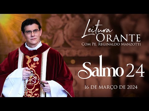 LEITURA ORANTE | SALMO 24 | 16/03/2024 | @PadreManzottiOficial