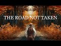 THE ROAD NOT TAKEN by Robert Frost (Powerful Poetry)