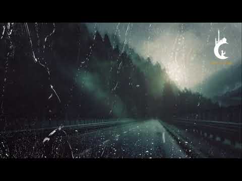 nasheed for studying _ The Way of Tears   Relaxing Rain _ One Hour of Relaxing Nasheed