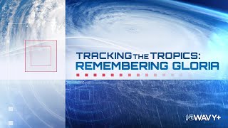 Tracking the Tropics: Remembering Gloria | WAVY+