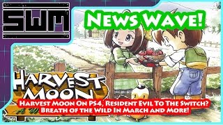 News Wave! - Harvest Moon On PS4, Resident Evil To The Switch? Breath of the Wild In March and More!