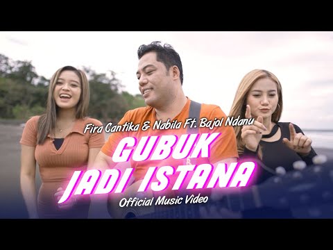 Gubuk Jadi Istana - Fira Cantika & Nabila Ft. Bajol Ndanu (Official Music Video)