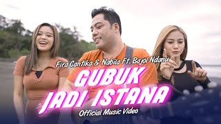Download lagu Gubuk Jadi Istana - Fira Cantika & Nabila Ft. Bajol Ndanu mp3