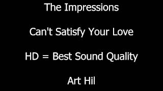 The Impressions - Can't Satisfy Your Love