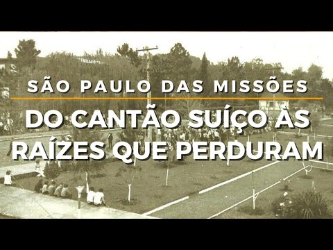 Documentário - São Paulo das Missões: Do Cantão Suíço às Raízes que Perduram