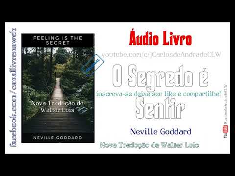 O SENTIMENTO É O SEGREDO - Neville Goddard - Áudio Livro - Leia a Descrição !