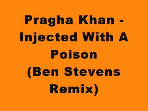 Pragha Khan - Injected With A Poison (Ben Stevens Remix)
