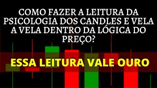 COMO FAZER A LEITURA DA PSICOLOGIA DOS CANDLES E VELA A VELA DENTRO DA LGICA DO PREO
