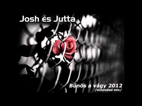 Josh és Jutta - Bűnös a vágy 2012 Extended mix + dalszöveg