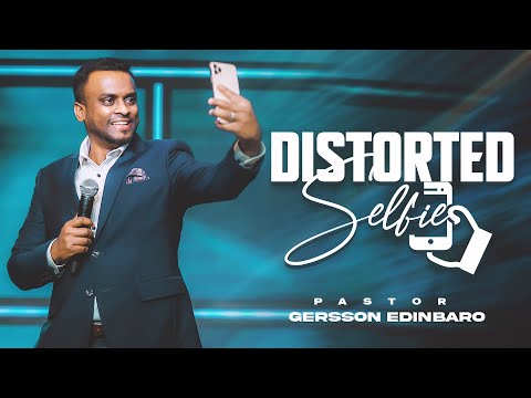 Distorted Selfies | Pastor Gersson Edinbaro (English Sermon)