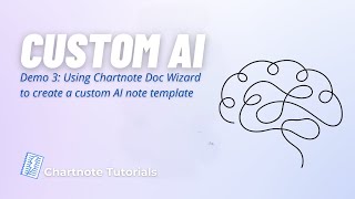 Create Custom AI Notes Using Chartnote Doc Wizard