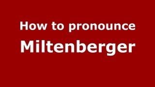 How to pronounce Miltenberger