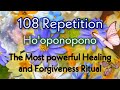 108 HO’OPONOPONO REPETITION HEALING PRAYER FORGIVENESS R CHANT HEAL LOVE,RELATIOSHIP,MONEY,PAIN,PAST