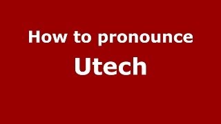 How to pronounce Utech