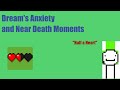 Dream's anxiety-filled and near-death moments