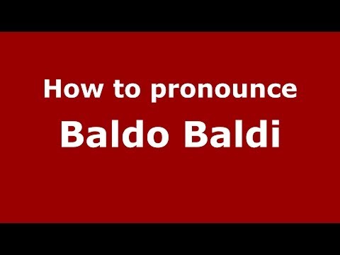 How to pronounce Baldo Baldi (Italian/Italy)  - PronounceNames.com
