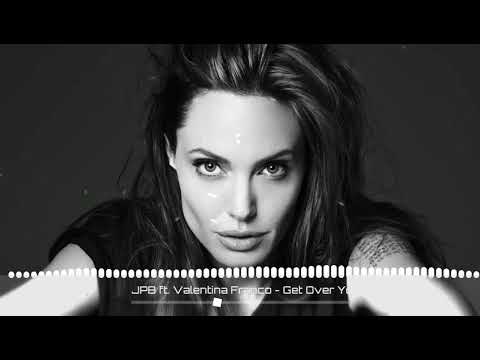 JPB ft. Valentina Franco - Get Over You [MUSIC] 2018