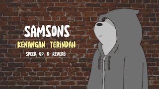 Download lagu SAMSONS - Kenangan terindah - lirik (Speed up & reverb) || Leska.x mp3