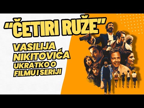 “Četiri ruže” Vasilija Nikitovića - ukratko o filmu i seriji