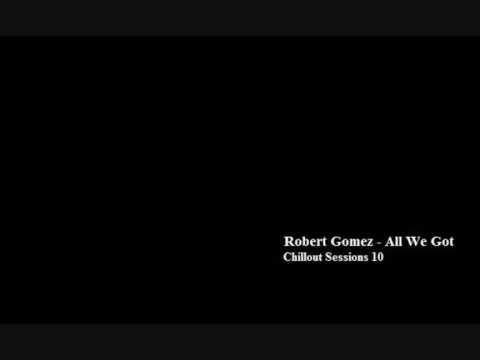 Robert Gomez All We Got