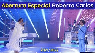 Abertura Especial Roberto Carlos e Ivete Sangalo 2021/2022