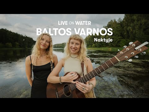 Baltos Varnos – Naktyje (Acoustic Live) | Live on Water