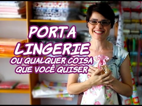 Passo a Passo - Porta Lingerie ou qualquer outra coisa - Lê Rey - Paninhos e Afins