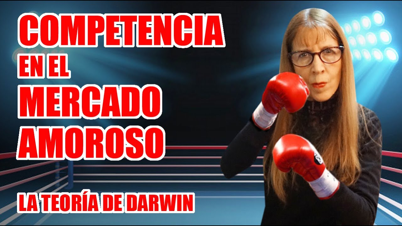 COMPETENCIA en el MERCADO AMOROSO (La teoría de Darwin)