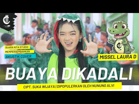 BUAYA DIKADALI - MISSEL LAURA D - SUARA KITA STUDIO