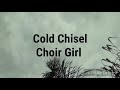 Lyric Video- Choir Girl by Cold Chisel