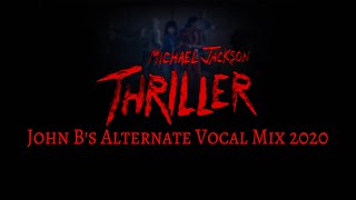 Michael Jackson - Thriller - John B&#39;s Alternate Vocal Mix 2020