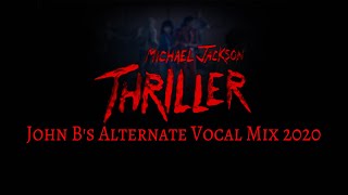 Michael Jackson - Thriller - John B&#39;s Alternate Vocal Mix 2020