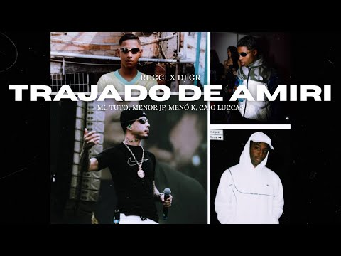 MC TUTO, MENOR JP, MENÓ K, CAIO LUCCAS - TRAJADO DE AMIRI (DJ GR x RUGGI)