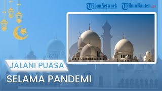 TIPS JALANI PUASA: 4 Persiapan Menjalankan Puasa Di Tengah Pandemi