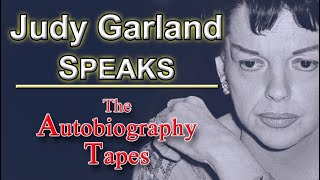 Judy Garland Speaks | The Autobiography Tapes