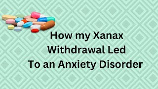 How Xanax Withdrawal Created My Anxiety Disorder