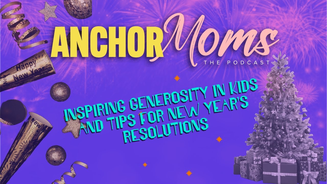 AnchorMoms: Inspiring generosity in kids and tips for New Year's resolutions
