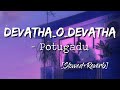Devatha O Devatha Slowed Reverb Karthik Potugadu Manchu Manoj Nextaudio