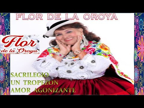 SACRILEGIO, UN TROPEZON, AMOR AGONIZANTE - FLOR DE LA OROYA