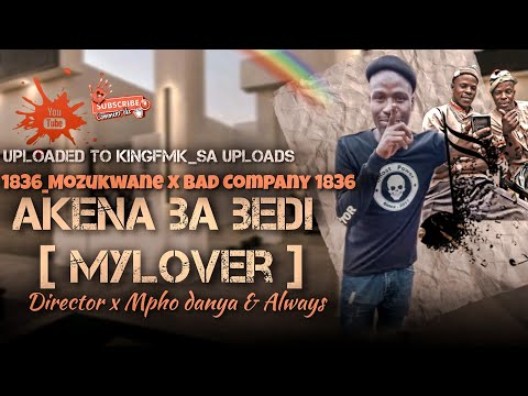 MY LOVER | AKENA BASADI BA" BABEDI [ 1836_MOZUKWANE x MPHO DANYA & BAD COMPANY 1836
