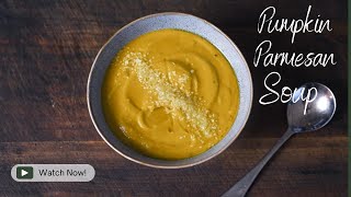 Pumpkin Parmesan Soup | Nourishing |  Warming | Comfort Food