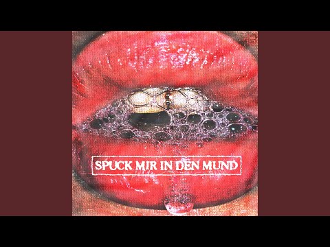 Spuck mir in den Mund