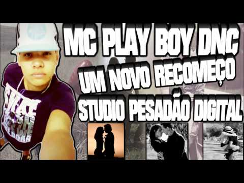 MC PLAY BOY DNC - UM NOVO RECOMEÇO - ( RAP ROMANTICO ) LANÇAMENTO 2014 - STUDIO PESADÃO DIGITAL