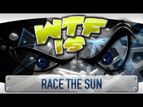 ► WTF Is... - Race the Sun ? video thumbnail
